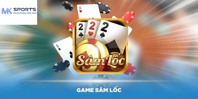 Bài Sâm Lốc Là Gì?